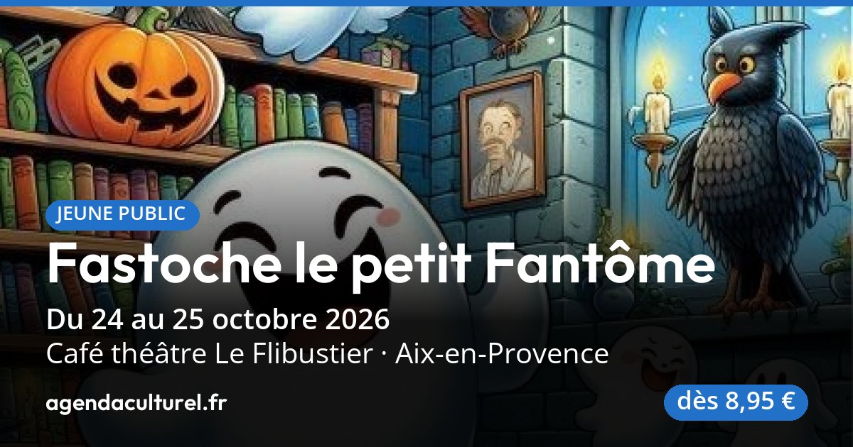 Fastoche le Fantôme, spectacle à Aix-en-Provence, 24 oct. 26