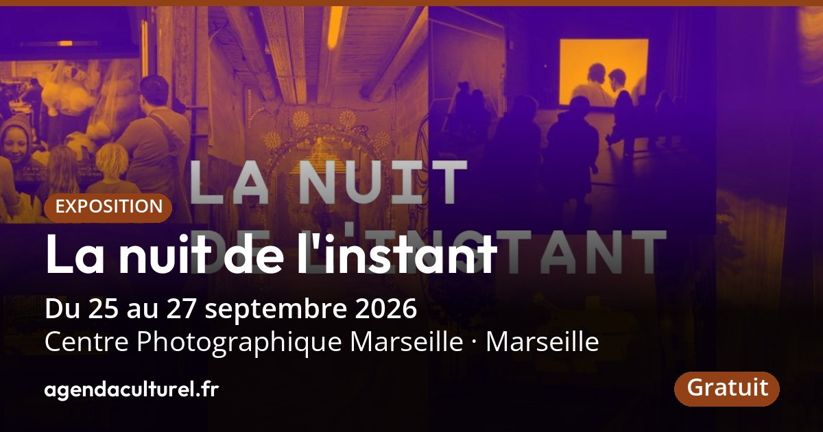 La nuit de l'instant à Marseille du 25 au 27 sept. 2026