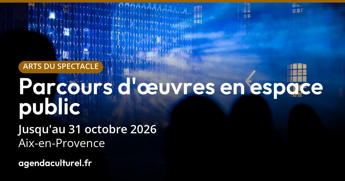 Parcours d'œuvres, Aix-en-Provence du 3 au 31 oct. 2026