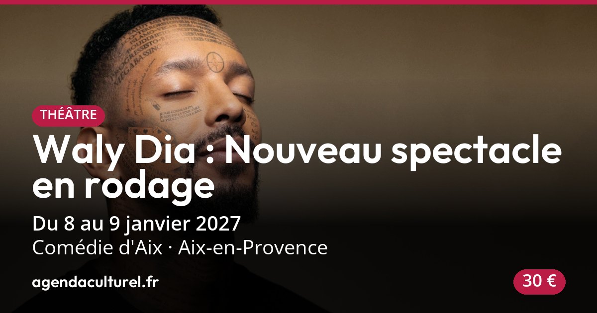 Waly Dia en rodage à la Comédie d'Aix du 8 au 9 janv. 2027