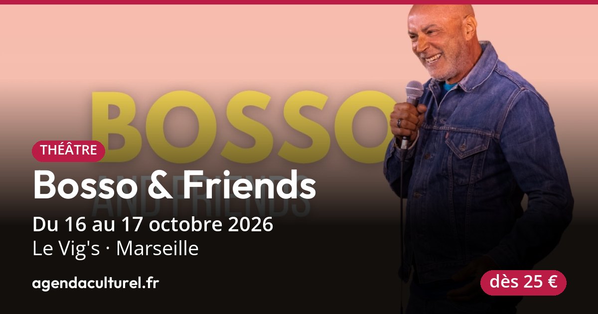 Bosso & Friends à Marseille du 16 au 17 oct. 2026