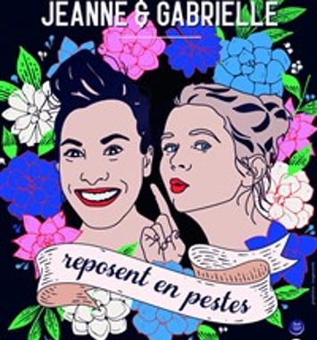 Jeanne & Gabrielle reposent en peste