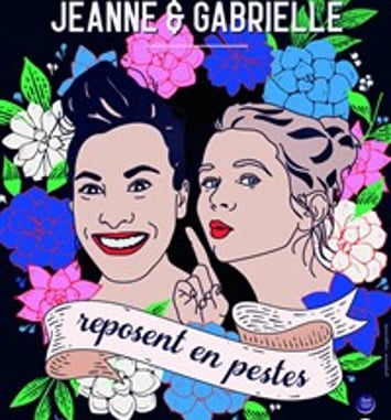 Jeanne et Gabrielle reposent en pestes