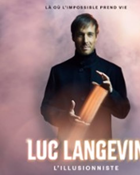 Luc Langevin, L'Illusionniste Là Où l'Impossible Prend Vie
