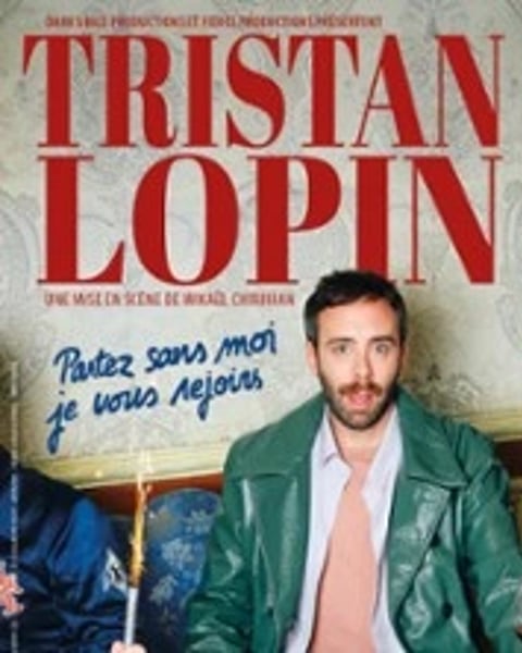 Tristan Lopin, Partez sans moi, je vous rejoins