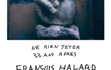 François Halard, Ne Rien Jeter, 33 Ans Après
