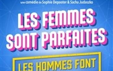 Les femmes sont parfaites, les hommes font ce qu'ils peuvent