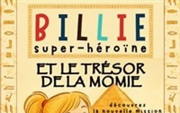 Billie Super Héroïne 2 et le trésor de la momie