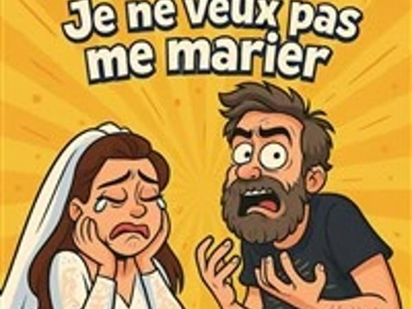 Papa, je ne veux pas me marier !