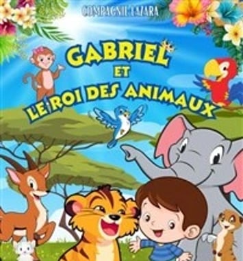 Gabriel et le roi des animaux