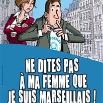 Ne dites pas à ma femme que je suis marseillais !