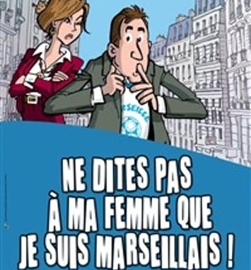 Ne dites pas à ma femme que je suis marseillais !