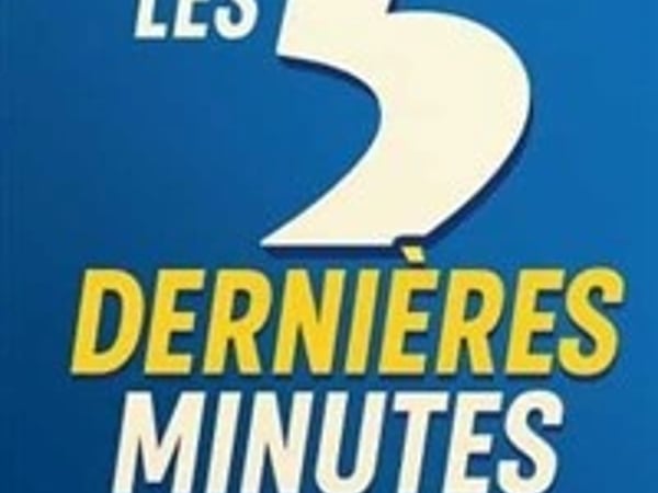 Les 5 dernières minutes