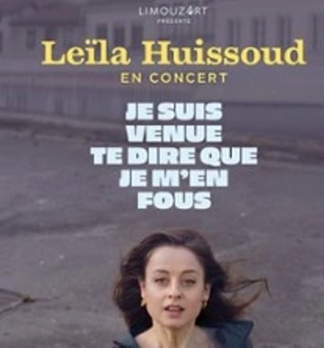 Leïla Huissoud, Je suis venue te dire que je m'en fous