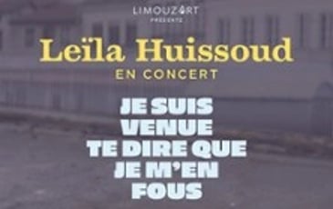 Leïla Huissoud, Je suis venue te dire que je m'en fous