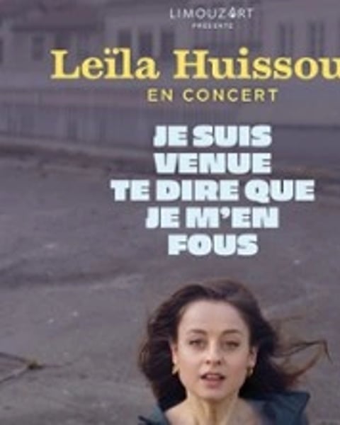 Leïla Huissoud, Je suis venue te dire que je m'en fous