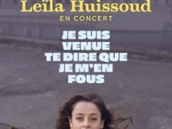 Leïla Huissoud, Je suis venue te dire que je m'en fous