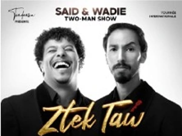 Said & Wadie, Two-Man Show Ztek Taw