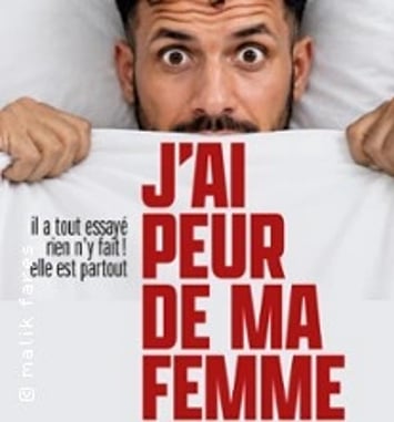 Malik Fares, J'ai Peur de ma Femme (Tournée)