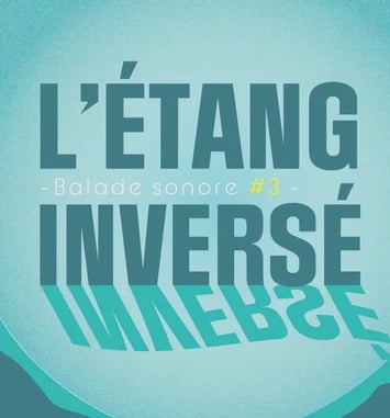 Balade sonore : L'Étang Inversé