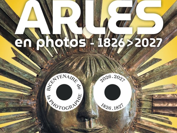 Arles, Bicentenaire de la photographie