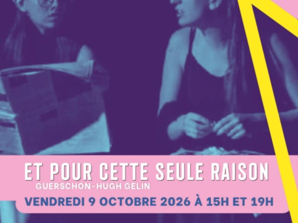 Théâtre - Et pour cette seule raison