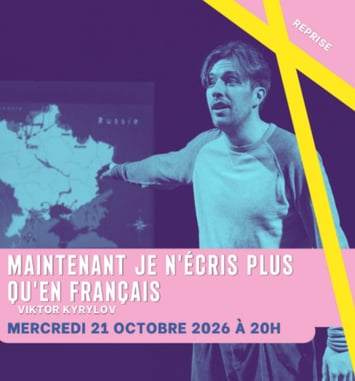 Théâtre - Maintenant, je n'écris plus qu'en français