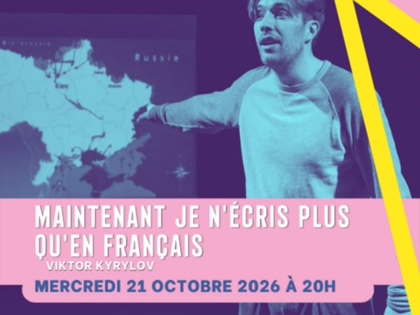 Théâtre - Maintenant, je n'écris plus qu'en français