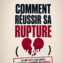 Comment réussir sa rupture (ou pas) ?