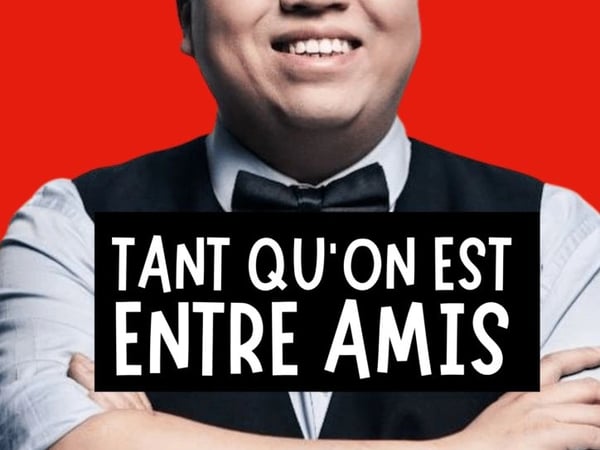 Tant qu'on est entre amis