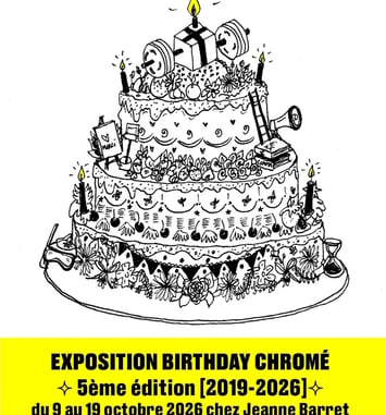 Exposition Birthday Chromé