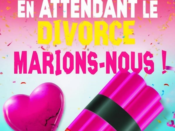 En attendant le divorce, marions-nous !