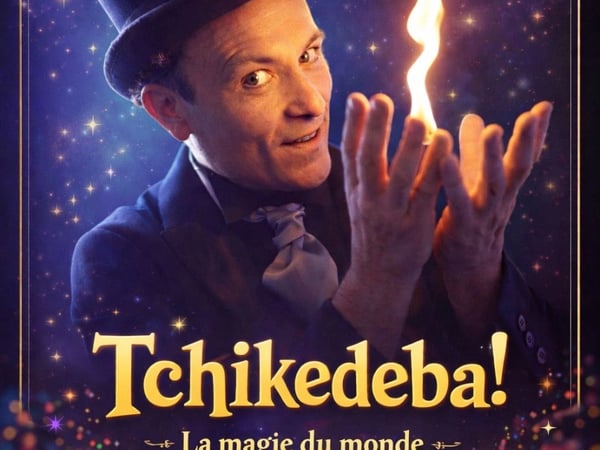 Tchikedeba ! La Magie du Monde