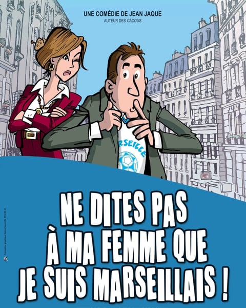 Ne dites pas à ma femme que je suis marseillais !