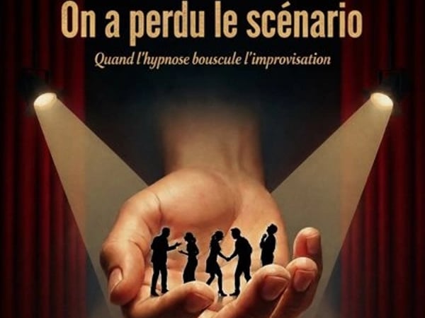 On a perdu le scénario - Improvisation sous hypnose