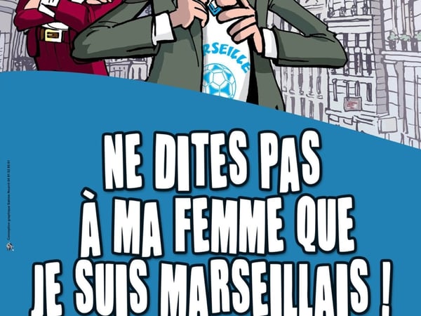 Ne dites pas à ma femme que je suis marseillais !